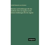 Märchen und Erzählungen für das kindliche Alter als Zugabe zu den kleinen Erzählungen für die Jugend