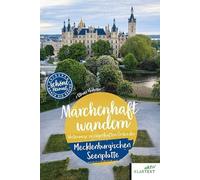 Märchenhaft wandern Mecklenburgische Seenplatte: Unterwegs zu sagenhaften Orten der Mecklenburgischen Seenplatte (Schöne Heimat)