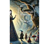 Märchenhafte Farbenreise: Ein Zauberhaftes Ausmalbuch: Inspiriert von Schneewittchen