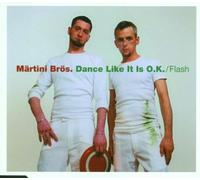 Märtini Brös - Dance Like It's Ok/Flash 2