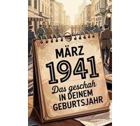 März 1941 - Das geschah in deinem Geburtsmonat: Die wichtigsten Ereignisse aus Politik, Gesellschaft, Kultur, Wirtschaft und Weltgeschehen im März 1941 - ein faktenbasierter Blick in die Geschichte.