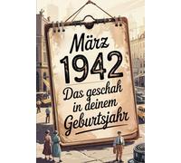 März 1942 - Das geschah in deinem Geburtsmonat: Die wichtigsten Ereignisse aus Politik, Gesellschaft, Kultur, Wirtschaft und Weltgeschehen im März 1942 - ein faktenbasierter Blick in die Geschichte.