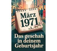 März 1971 - Das geschah in deinem Geburtsmonat: Zwischen Kaltem Krieg, Reformpolitik und Popkultur - die wichtigsten Ereignisse aus Politik, Gesellschaft, Wirtschaft, Technik und Kultur im März 1971.