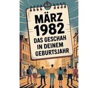 März 1982 - Das geschah in deinem Geburtsmonat: Die wichtigsten Ereignisse aus Politik, Technik, Wirtschaft, Popkultur und Gesellschaft im März 1982 - sachlich eingeordnet und historisch fundiert.