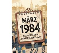 März 1984 - Das geschah in deinem Geburtsmonat: Die wichtigsten Ereignisse aus Politik, Technik, Wirtschaft, Popkultur und Gesellschaft im März 1984 - sachlich eingeordnet und historisch fundiert.
