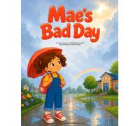 Mae's Bad Day: A sweet story to help kids handle big feelings on hard days (Mae's Big Feelings)