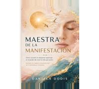 Maestra de la Manifestación: Cómo convertí mi despertar espiritual en el poder de crear la vida que quiero (Serie del Despertar)