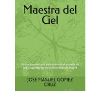 Maestra del Gel: Sistema profesional para dominar el esmalte de gel, elevar tus precios y tener lista de espera (Beauty Academy Collection)