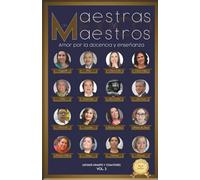 MAESTRAS Y MAESTROS DE MÉXICO Vol.2: Amor por la docencia y enseñanza