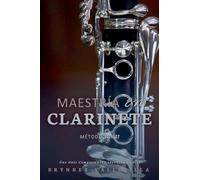 Maestría en clarinete: Una Guía Completa para Aprender a Tocar: 1