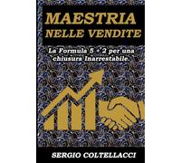 Maestria nelle Vendite La Formula 5 + 2 per una chiusura Inarrestabile.: "L'arte vera della vendita nasce quando l'onestà incontra la strategia, e la ... diventa il ponte verso un successo duraturo."