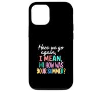 Maestro Aquí Vamos De Otra Vamos, Quiero Decir, Hola, ¿Cómo fue tu Verano Carcasa para iPhone 12/12 Pro