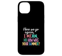 Maestro Aquí Vamos De Otra Vamos, Quiero Decir, Hola, ¿Cómo fue tu Verano Carcasa para iPhone 14 Plus