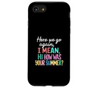 Maestro Aquí Vamos De Otra Vamos, Quiero Decir, Hola, ¿Cómo fue tu Verano Carcasa para iPhone SE (2020) / 7/8