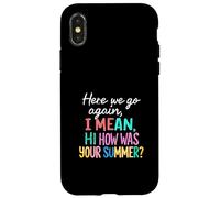 Maestro Aquí Vamos De Otra Vamos, Quiero Decir, Hola, ¿Cómo fue tu Verano Carcasa para iPhone X/XS