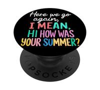 Maestro Aquí Vamos De Otra Vamos, Quiero Decir, Hola, ¿Cómo fue tu Verano PopSockets PopGrip Adhesivo