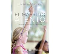 Maestro Atento. Gestion Consciente Del A (Aprender a ser)