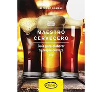 Maestro cervecero: Guía para elaborar tu propia cerveza (Esther López López López)