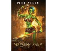 Maestro d'Armi 2: Un’avventura fantasy harem con ragazze mostro (La Saga del Maestro d'Armi)