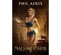 Maestro d'Armi 6: Un’avventura fantasy harem con ragazze mostro (La Saga del Maestro d'Armi)