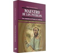Maestro De Los Pueblos. Una Teologia De: Una teología de Pablo, el apóstol