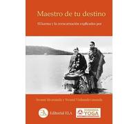 Maestro de tu destino: El karma y la reencarnación explicados por Swami Sivananda y Swami Vishnudevananda.: 74 (YOGA)