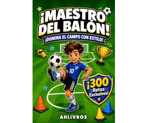 ¡MAESTRO DEL BALÓN! ¡Domina el campo con estilo!: ¡Supera Niveles, Domina 300 Trucos Increíbles y Conviértete e.n una Leyenda! Un Regalo Divertido que ... Habilidades Reales (Edades 6-12). (Football)