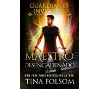 Maestro Desencadenado (Guardianes Invisibles)