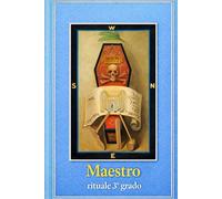 Maestro, rituale 3° grado (Massoneria - i tre gradi iniziatici)