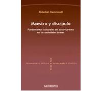 Maestro y discípulo. Fundamentos culturales del autoritarismo en las sociedades árabes | Abdellah Hammoudi