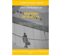 MAESTROS DE LA BOLSA: Metodología, estrategias y operaciones exitosas de los mejores inversores de todos los tiempos