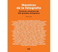 Maestros de la fotografía. Técnicas creativas de 100 grandes fotógrafos (SIN COLECCION)