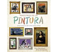 Maestros de la pintura: Una historia del arte para niños (OCIO Y CONOCIMIENTOS - Ocio y conocimientos)