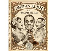 Maestros del Jazz - Volumen I: Orígenes del jazz (1890-1930) | Ragtime, Nueva Orleans y primeras leyendas | Libro para colorear adultos + biografías + música con QR