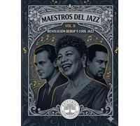 Maestros del Jazz - Volumen II: Bebop y Cool Jazz (1940-1960) | La revolución del jazz moderno | Libro para colorear adultos + biografías + música con QR