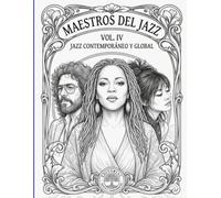 Maestros del Jazz - Volumen IV: Jazz contemporáneo y global | Nuevas generaciones, diversidad y fusión | Libro para colorear adultos + biografías + música con QR