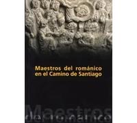 Maestros del románico en el Camino de Santiago