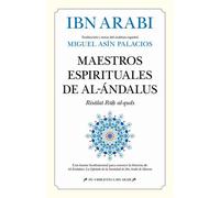 Maestros espirituales de al-Ándalus ("Risälat Rüh al-quds") | Ibn 'arabî , Miguel Asín Palacios
