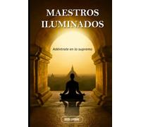 MAESTROS ILUMINADOS 1: ADÉNTRATE EN LO SUPREMO