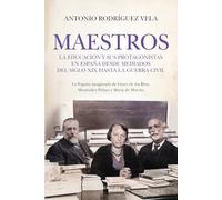 Maestros: La educación y sus protagonistas en España desde mediados del siglo XIX hasta la Guerra Civil (Ensayo)