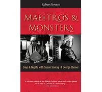 Maestros & Monsters: Days & Nights with Susan Sontag & George Steiner