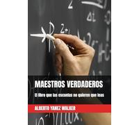 MAESTROS VERDADEROS: El libro que las escuelas no quieren que leas (Walker Academy)