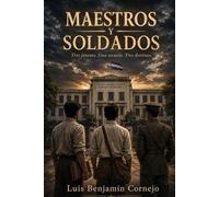 Maestros y Soldados: Tres jóvenes. Una escuela. Tres destinos.