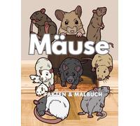 Mäuse: Fakten & Malbuch: Aktivitätsbuch für Kinder von 2 bis 16 Jahren