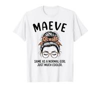 Maeve Igual Que una Chica Normal Mucho más Fresco Nombre de Chica Camiseta