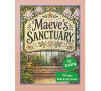 Maeve’s Botanical Sanctuary: A Cozy Storytelling Coloring Book for Adults: Victorian Greenhouses, Botanical Gardens, Cottagecore Life & Relaxing ... A Cozy Storytelling Coloring Book for Adults