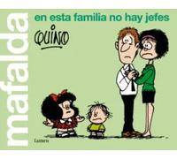 Mafalda. En esta familia no hay jefes (Lumen Gráfica)