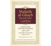 Mafatih al-Ghayb (مفاتيح الغيب), al-Tafsir al-Kabir (التفسير الكبير) English Translation: Surah Al-Baqarah 2:127 to 2:150 (Mafatih al-Ghayb (مفاتيح ... Fakhr al-Din al-Razi (إمام فخر الدين الرازي))