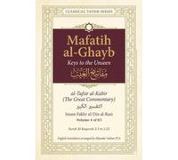 Mafatih al-Ghayb (مفاتيح الغيب), al-Tafsir al-Kabir (التفسير الكبير) English Translation: Surah Al-Baqarah 2:3 to 2:22 (Mafatih al-Ghayb (مفاتيح ... Fakhr al-Din al-Razi (إمام فخر الدين الرازي))
