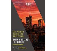 Mafia a Milano e in Lombardia. Ottant’anni di affari e delitti (Le storie)